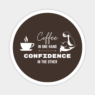 Coffee and Confidence! Magnet